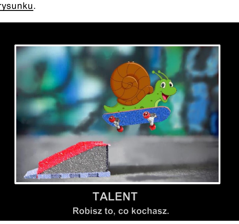 Rysunek do zad. 14: demotywator 'TALENT - Robisz to, co kochasz' (slimak na deskorolce)